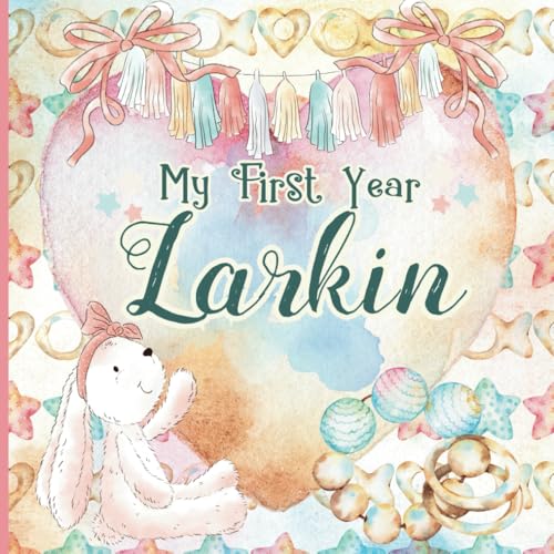 Larkin: Personalized First Name Baby Milestone Journal Record and Celebrate Your Baby's First Year von CreateSpace Independent Publishing Platform