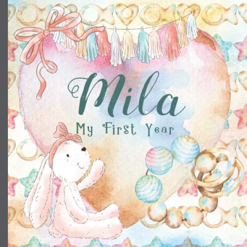 Mila: Record and Celebrate Your Baby's 1st Year With This Baby Album and Memory Book and First Milestone Journal