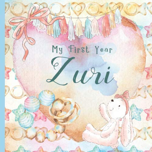 Zuri: Record and Celebrate Your Baby's 1st Year With This Baby Album and Memory Book and First Milestone Journal