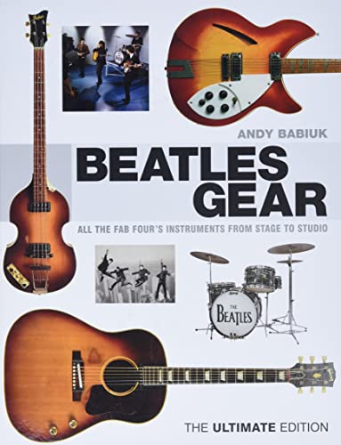 Beatles Gear: All the Fab Four's Instruments from Stage to Studio