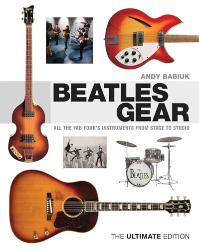 Beatles Gear: All the Fab Four's Instruments from Stage to Studio