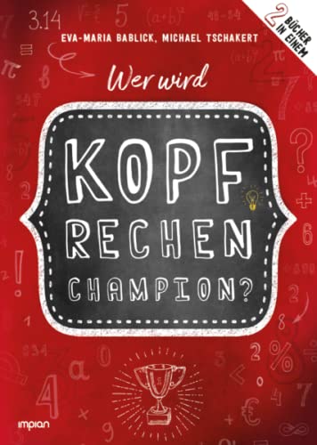 Wer wird Kopfrechen-Champion?: 2 Bücher in einem von Impian GmbH