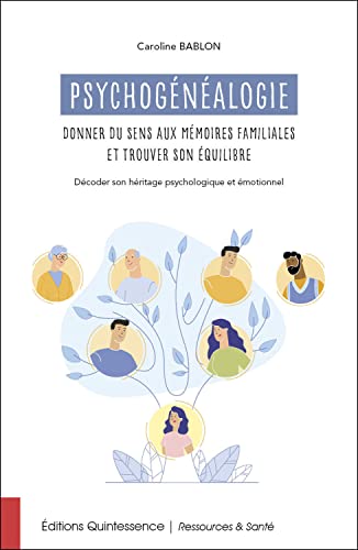 Psychogénéalogie - Donner du sens aux mémoires familiales et trouver son équilibre: Décoder son héritage psychologique et émotionnel von QUINTESSENCE