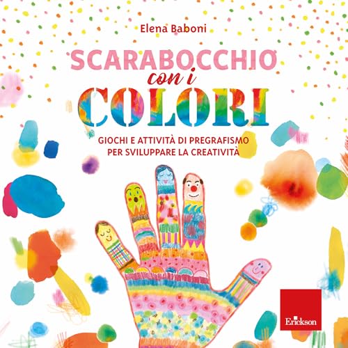 Scarabocchio con i colori. Giochi e attività di pregrafismo per sviluppare la creatività (Quaderni operativi) von Erickson