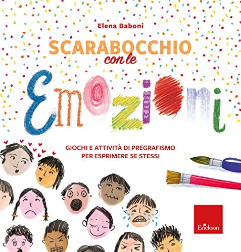 Scarabocchio con le emozioni. Giochi e attività di pregrafismo per esprimere sé stessi (Quaderni operativi) von Erickson