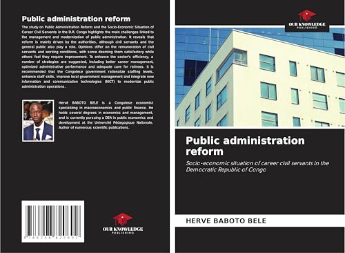 Public administration reform: Socio-economic situation of career civil servants in the Democratic Republic of Congo von Our Knowledge Publishing