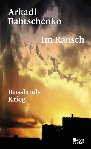 Im Rausch: Russlands Krieg von Rowohlt Berlin