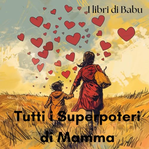 Tutti i Superpoteri di Mamma: Un racconto emozionante per celebrare i Superpoteri di una Mamma von Independently published