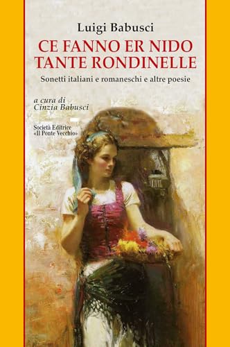 Ce fanno er nido tante rondinelle. Sonetti italiani e romaneschi e altre poesie Ce fanno er nido tante rondinelle. Sonetti italiani e romaneschi e altre poesie von Il Ponte Vecchio