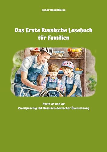 Das Erste Russische Lesebuch für Familien: Stufe A1 und A2 Zweisprachig mit Russisch-deutscher Übersetzung (Gestufte Russische Lesebücher) von Audiolego