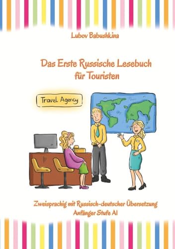 Das Erste Russische Lesebuch für Touristen: Zweisprachig mit Russisch-deutscher Übersetzung Anfänger Stufe A1 (Gestufte Russische Lesebücher) von tolino media