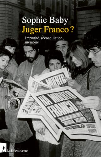 Juger Franco ? - Impunité, réconciliation, mémoire von LA DECOUVERTE
