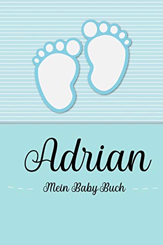Adrian - Mein Baby-Buch: Personalisiertes Baby Buch für Adrian, als Geschenk, Tagebuch und Album, für Text, Bilder, Zeichnungen, Photos, ...