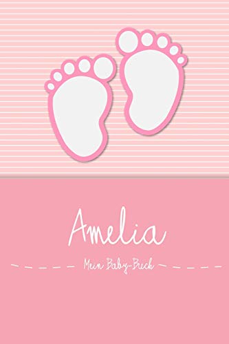 Amelia - Mein Baby-Buch: Personalisiertes Baby Buch für Amelia, als Elternbuch oder Tagebuch, für Text, Bilder, Zeichnungen, Photos, ...