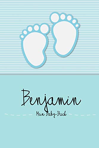 Benjamin - Mein Baby-Buch: Personalisiertes Baby Buch für Benjamin, als Elternbuch oder Tagebuch, für Text, Bilder, Zeichnungen, Photos, ...
