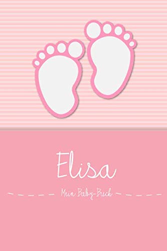 Elisa - Mein Baby-Buch: Personalisiertes Baby Buch für Elisa, als Elternbuch oder Tagebuch, für Text, Bilder, Zeichnungen, Photos, ...