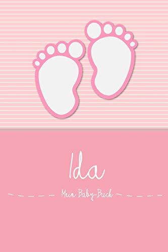 Ida - Mein Baby-Buch: Personalisiertes Baby Buch für Ida, als Elternbuch oder Tagebuch, für Text, Bilder, Zeichnungen, Photos, ...