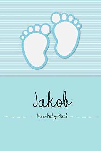 Jakob - Mein Baby-Buch: Personalisiertes Baby Buch für Jakob, als Elternbuch oder Tagebuch, für Text, Bilder, Zeichnungen, Photos, ...