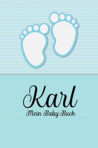 Karl - Mein Baby-Buch: Personalisiertes Baby Buch für Karl, als Geschenk, Tagebuch und Album, für Text, Bilder, Zeichnungen, Photos, ...