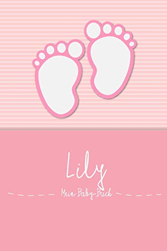 Lily - Mein Baby-Buch: Personalisiertes Baby Buch für Lily, als Elternbuch oder Tagebuch, für Text, Bilder, Zeichnungen, Photos, ...