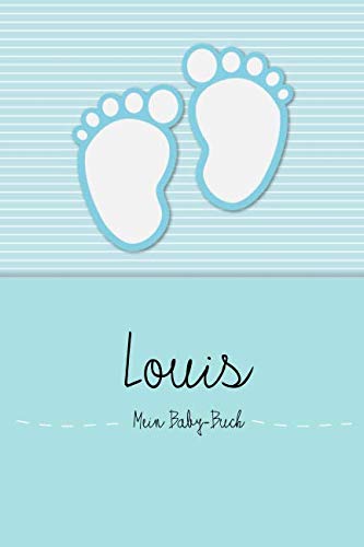 Louis - Mein Baby-Buch: Persönliches Baby Buch für Louis, als Tagebuch, für Text, Bilder, Zeichnungen, Photos, ...