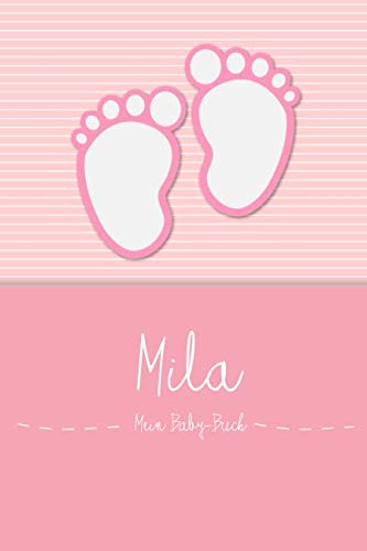 Mila - Mein Baby-Buch: Persönliches Baby Buch für Mila, als Tagebuch, für Text, Bilder, Zeichnungen, Photos, ...