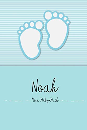 Noah - Mein Baby-Buch: Persönliches Baby Buch für Noah, als Tagebuch, für Text, Bilder, Zeichnungen, Photos, ...