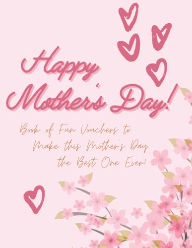 Happy Mother's Day!: Book of Fun Vouchers to Make this Mother's Day the Best One Ever! von Independently published