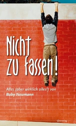 Nicht zu fassen!: Alles (aber wirklich alles!) von Baby Neumann