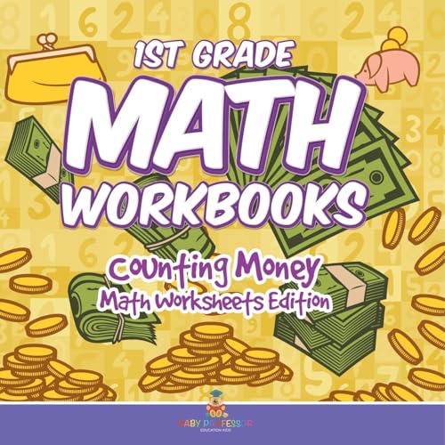 1st Grade Math Textbook: Counting Money Math Worksheets Edition von Baby Professor