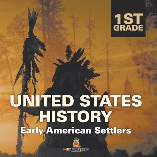 1st Grade United States History: Early American Settlers 1st Grade United States History: Early American Settlers von Baby Professor