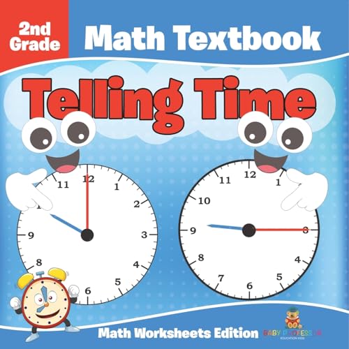 2nd Grade Math Textbook: Telling Time Math Worksheets Edition von Baby Professor
