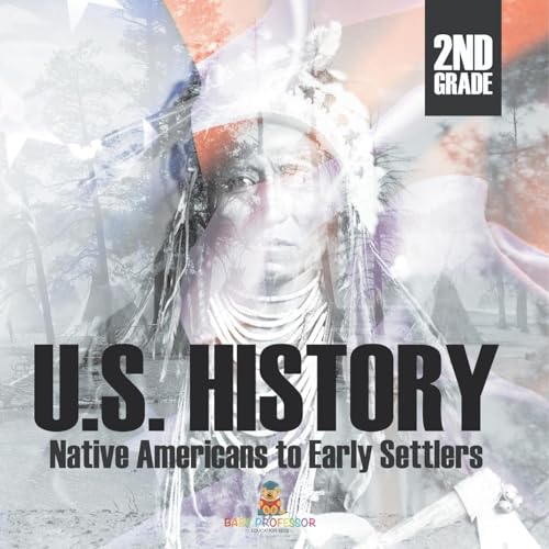2nd Grade U.S. History: Native Americans to Early Settlers von Baby Professor