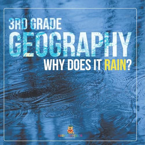 3rd Grade Geography: Why Does it Rain? 3rd Grade Geography: Why Does it Rain? von Baby Professor