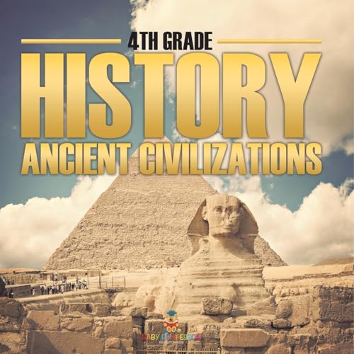 4th Grade History: Ancient Civilizations von Baby Professor
