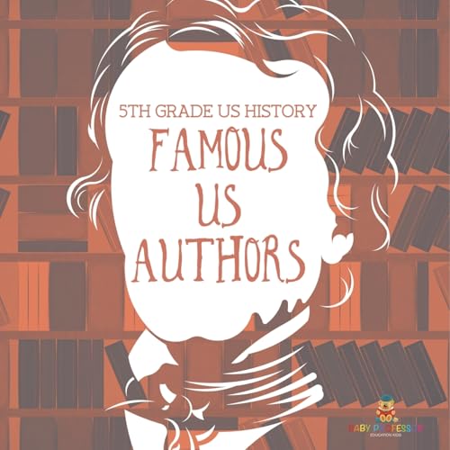 5th Grade US History: Famous US Authors von Baby Professor