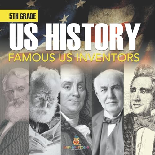 5th Grade Us History: Famous US Inventors (Booklet) von Baby Professor