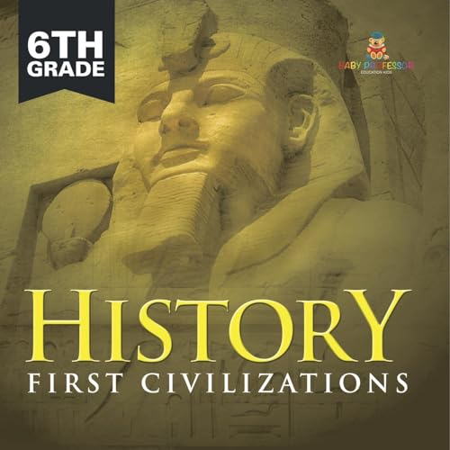 6th Grade History: First Civilizations von Baby Professor