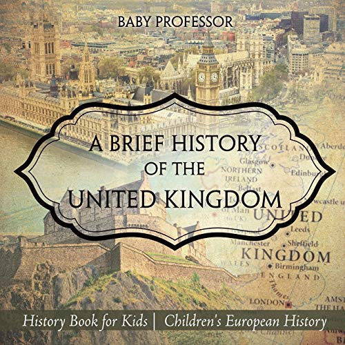 A Brief History of the United Kingdom - History Book for Kids Children's European History von Baby Professor