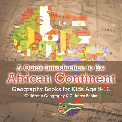 A Quick Introduction to the African Continent - Geography Books for Kids Age 9-12 Children's Geography & Culture Books A Quick Introduction to the African Continent - Geography Books for Kids Age 9-12 Children's Geography & Culture Books von Baby Professor