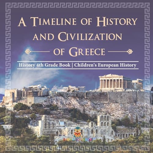 A Timeline of History and Civilizations of Greece - History 4th Grade Book Children's European History A Timeline of History and Civilizations of Greece - History 4th Grade Book Children's European History von Baby Professor