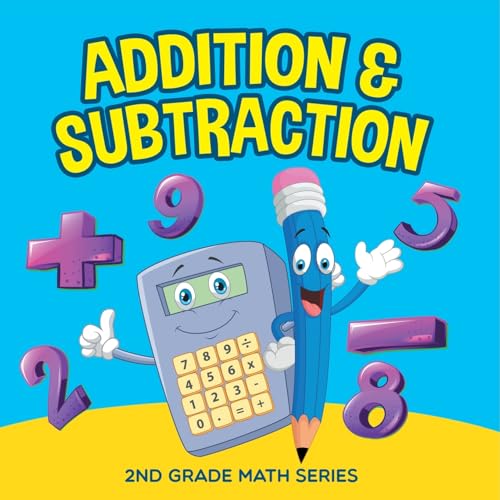 Addition & Subtraction: 2nd Grade Math Series Addition & Subtraction: 2nd Grade Math Series von Baby Professor