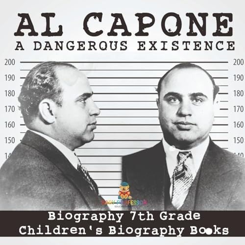 Al Capone: Dangerous Existence - Biography 7th Grade Children's Biography Books von Baby Professor