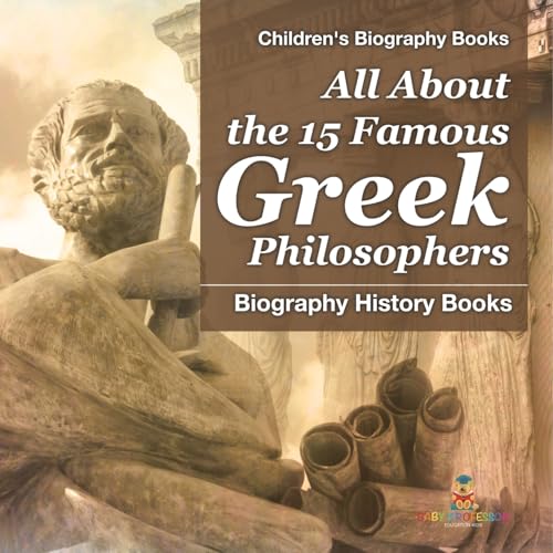 All About the 15 Famous Greek Philosophers - Biography History Books Children's Historical Biographies All About the 15 Famous Greek Philosophers - Biography History Books Children's Historical Biographies von Baby Professor