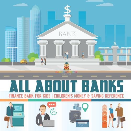 All about Banks - Finance Bank for Kids Children's Money & Saving Reference All about Banks - Finance Bank for Kids Children's Money & Saving Reference von Baby Professor