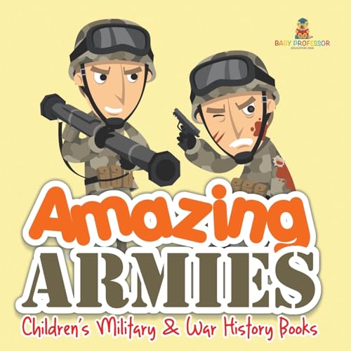 Amazing Armies Children's Military & War History Books von Baby Professor