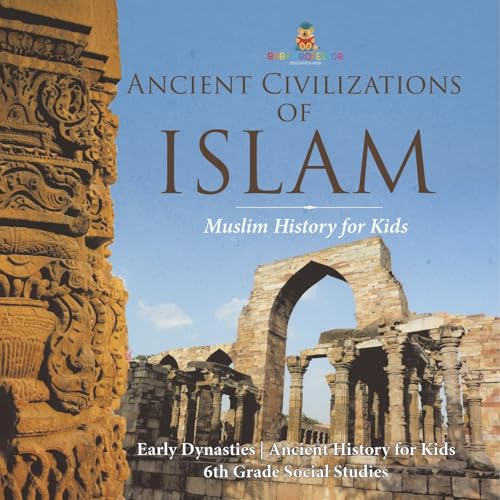 Ancient Civilizations of Islam - Muslim History for Kids - Early Dynasties Ancient History for Kids 6th Grade Social Studies Ancient Civilizations of Islam - Muslim History for Kids - Early Dynasties Ancient History for Kids 6th Grade Social Studies von Baby Professor