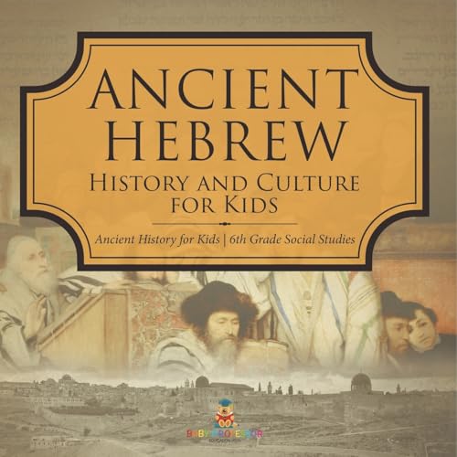Ancient Hebrew History and Culture for Kids Ancient History for Kids 6th Grade Social Studies von Baby Professor