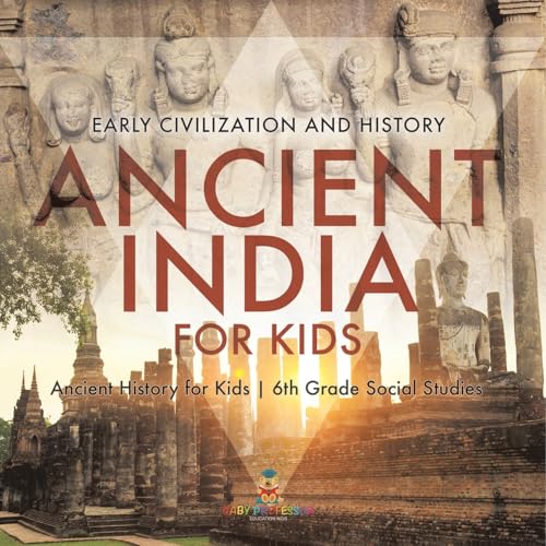 Ancient India for Kids - Early Civilization and History Ancient History for Kids 6th Grade Social Studies Ancient India for Kids - Early Civilization and History Ancient History for Kids 6th Grade Social Studies von Baby Professor