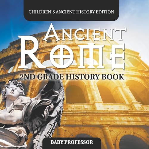 Ancient Rome: 2nd Grade History Book Children's Ancient History Edition Ancient Rome: 2nd Grade History Book Children's Ancient History Edition von Baby Professor